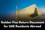 Golden Visa Return Document for UAE Residents Abroad